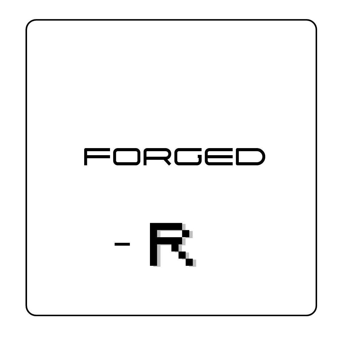 R | FORGED